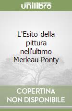 L'Esito della pittura nell'ultimo Merleau-Ponty libro