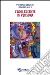 L'Adolescente in persona libro