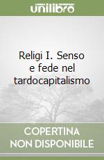 Religi I. Senso e fede nel tardocapitalismo libro