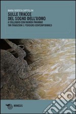 Sulle tracce del sogno dell'uomo. A colloquio con Raimon Panikkar tra tradizione e pensiero contemporaneo