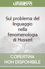 Sul problema del linguaggio nella fenomenologia di Husserl libro