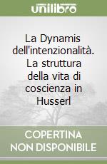 La Dynamis dell'intenzionalità. La struttura della vita di coscienza in Husserl libro