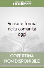 Senso e forma della comunità oggi libro