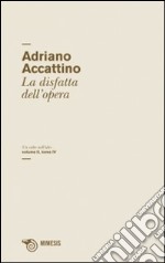 Un salto nell'alto. Vol. 4: La disfatta dell'opera libro