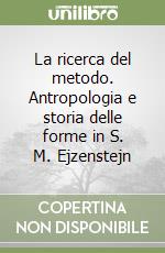 La ricerca del metodo. Antropologia e storia delle forme in S. M. Ejzenstejn libro