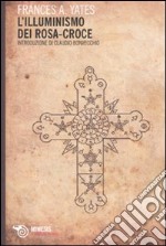 L'illuminismo dei Rosa-Croce libro