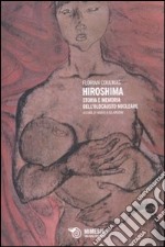 Hiroshima. Storia e memoria dell'olocausto nucleare libro