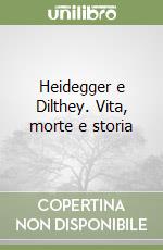 Heidegger e Dilthey. Vita, morte e storia libro