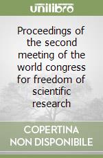 Proceedings of the second meeting of the world congress for freedom of scientific research