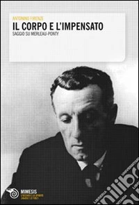 Il corpo e l'impensato. Saggio su Merleau-Ponty