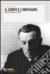 Il corpo e l'impensato. Saggio su Merleau-Ponty libro