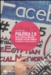 Politica 2.0. Blog, Facebook, Wikileaks: ripensare la sfera pubblica libro