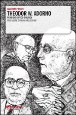 Theodor W. Adorno. Pensiero critico e musica libro