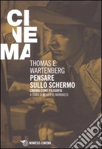 Pensare sullo schermo. Cinema come filosofia
