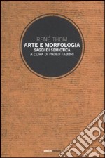 Arte e morfologia. Saggi di semiotica libro