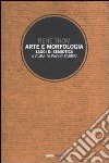 Arte e morfologia. Saggi di semiotica libro