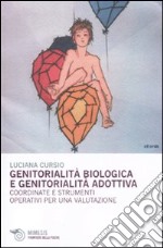 Genitorialità biologica e genitorialità adottiva. Coordinate e strumenti operativi per una valutazione