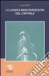 La logica misconosciuta del «Capitale» libro