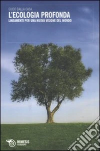 L'ecologia profonda. Lineamenti per una nuova visione del mondo