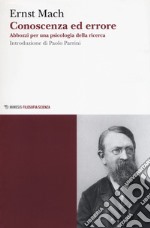 Conoscenza ed errore. Abbozzi per una psicologia della ricerca libro