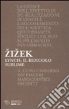 Lynch. Il ridicolo sublime libro di Zizek Slavoj Cantone D. (cur.)