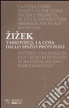 Tarkovskij: la cosa dallo spazio profondo libro di Zizek Slavoj Cantone D. (cur.)