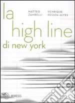 La High Line di New York. Un parco nel cielo. Ediz. illustrata libro