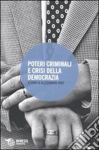 Poteri criminali e crisi della democrazia libro