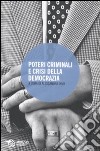 Poteri criminali e crisi della democrazia libro di Dino A. (cur.)
