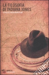 La Filosofia di Indiana Jones libro