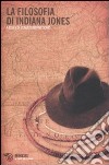 La Filosofia di Indiana Jones libro di Bonvecchio C. (cur.)