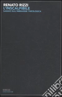 L'inscalfibile. Saggio sull'immagine theologica. Ediz. illustrata