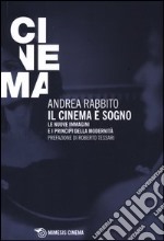 Il Cinema è un sogno. Le nuove immagini e i principi della modernità libro