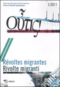 Outis! Rivista di filosofia (post)europea (2011). Ediz. italiana e francese. Vol. 1: Rivolte migranti libro