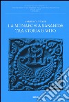 La monarchia Sasanide tra storia e mito libro