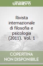 Rivista internazionale di filosofia e psicologia (2011). Vol. 1 libro