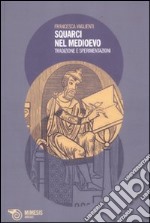 Squarci nel Medioevo. Tradizione e sperimentazioni libro