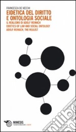 Eidetica del diritto e ontologia sociale-Il realismo di Adolf Reinach. Eidetics of Law and Social Ontology. Adolf Reinach, the Realist. Ediz. bilingue libro