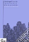 Metropolitania. Aspetti e forme di vita delle città postmoderne libro di Semerari F. (cur.)