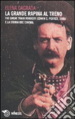 La grande rapina al treno. The Great Train Robbery (Edwin S. Porter, 1903) e la storia del cinema libro