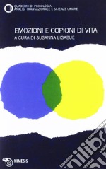 Emozioni e copioni di vita. Quaderni di psicologia, analisi transazionale e scienze umane. Vol. 55-59