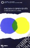 Emozioni e copioni di vita. Quaderni di psicologia, analisi transazionale e scienze umane. Vol. 55-59 libro di Ligabue S. (cur.)