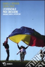 L'essenziale per crescere. Educare senza il superfluo