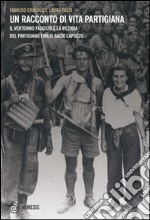 Un racconto di vita partigiana. Il ventennio fascista e la vicenda del partigiano Emilio Bacio Capuzzo libro