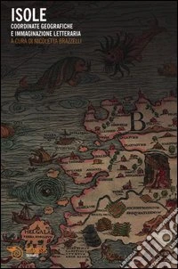 Isole. Coordinate geografiche e immaginazione letteraria