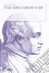 Etica, genio e sublime in Kant libro
