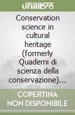 Conservation science in cultural heritage (formerly Quaderni di scienza della conservazione) (2018) libro