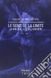 Le sens de la limite. La douleur, l'excès, l'obscène libro