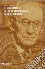 L'ermeneutica della testimonianza in Paul Ricoeur libro