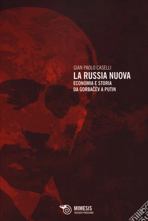 La Russia nuova. Economia e storia da Gorbacëv a Putin